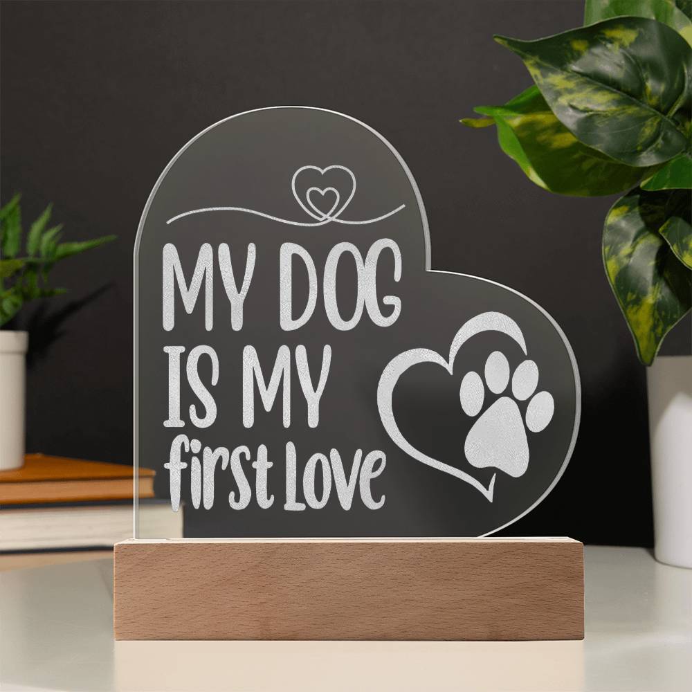 Jewelry My Dog Is My First Love ~ Engraved Acrylic Heart Plaque GiftsByJeff Gifts By Jeff Pittsburgh PA