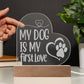 Jewelry My Dog Is My First Love ~ Engraved Acrylic Heart Plaque GiftsByJeff Gifts By Jeff Pittsburgh PA