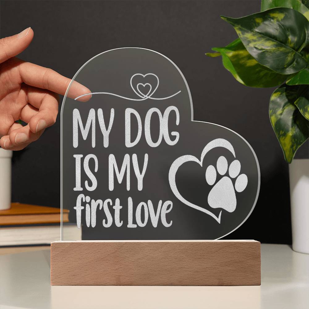 Jewelry My Dog Is My First Love ~ Engraved Acrylic Heart Plaque GiftsByJeff Gifts By Jeff Pittsburgh PA