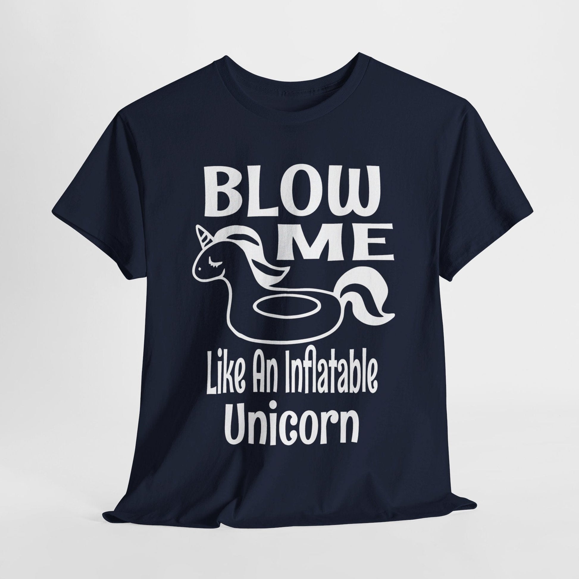 T-Shirt Navy / S Blow Me Like An Inflatable Unicorn (2) - Gildan 5000 Unisex T-shirt GiftsByJeff Gifts By Jeff Pittsburgh PA