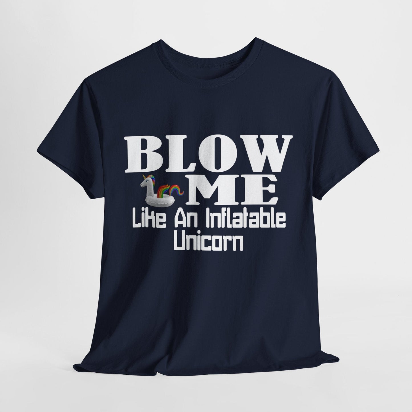 T-Shirt Navy / S BLOW ME Like An Inflatable Unicorn - Unisex Heavy Cotton Tee GiftsByJeff Gifts By Jeff Pittsburgh PA