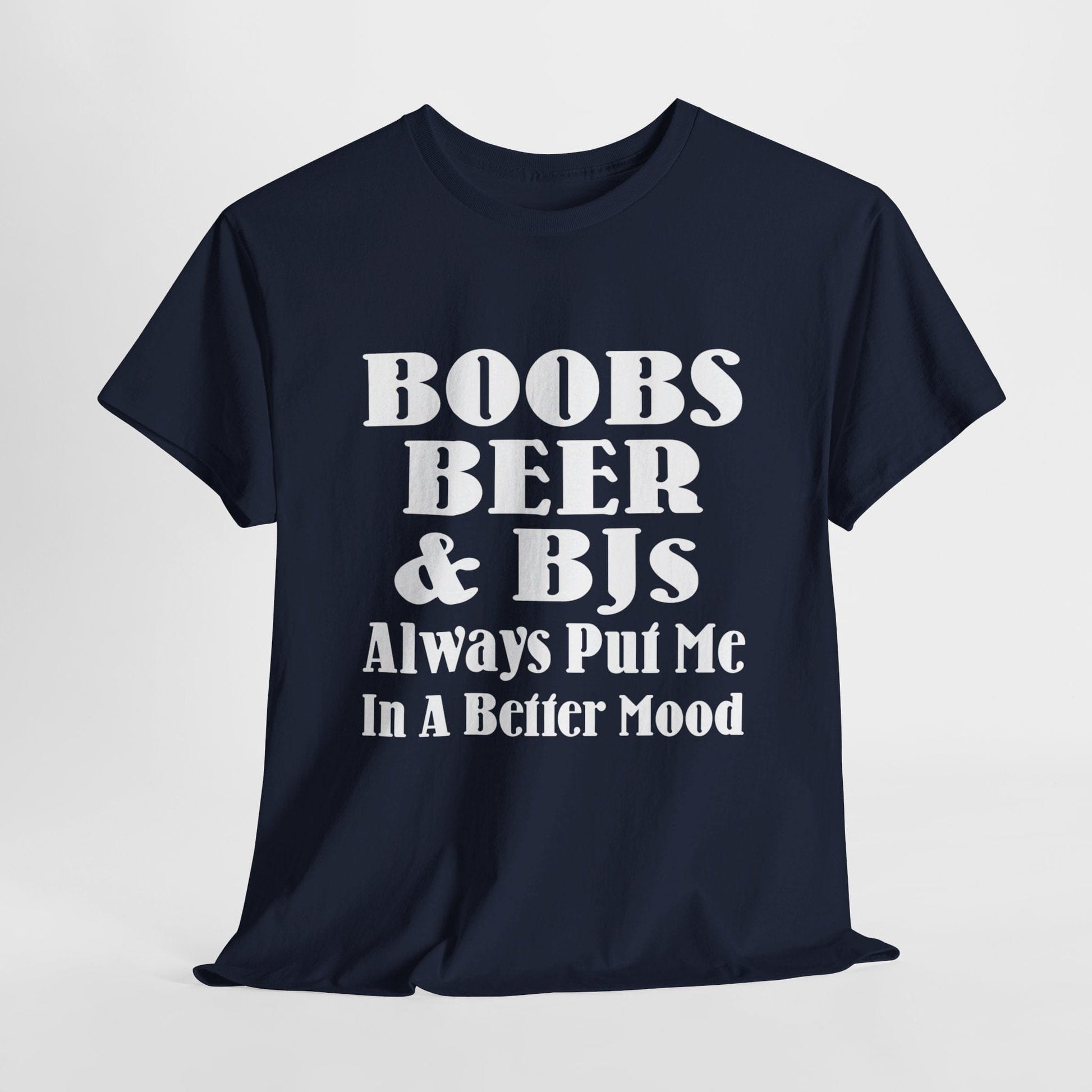 T-Shirt Navy / S Boobs, Beer & BJs Always Put Me In A Better Mood - Gildan 5000 Unisex T-shirt GiftsByJeff Gifts By Jeff Pittsburgh PA