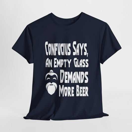 T-Shirt Navy / S Confucius Says, An Empty Glass Demands More Beer - Gildan 5000 Unisex T-shirt GiftsByJeff Gifts By Jeff Pittsburgh PA