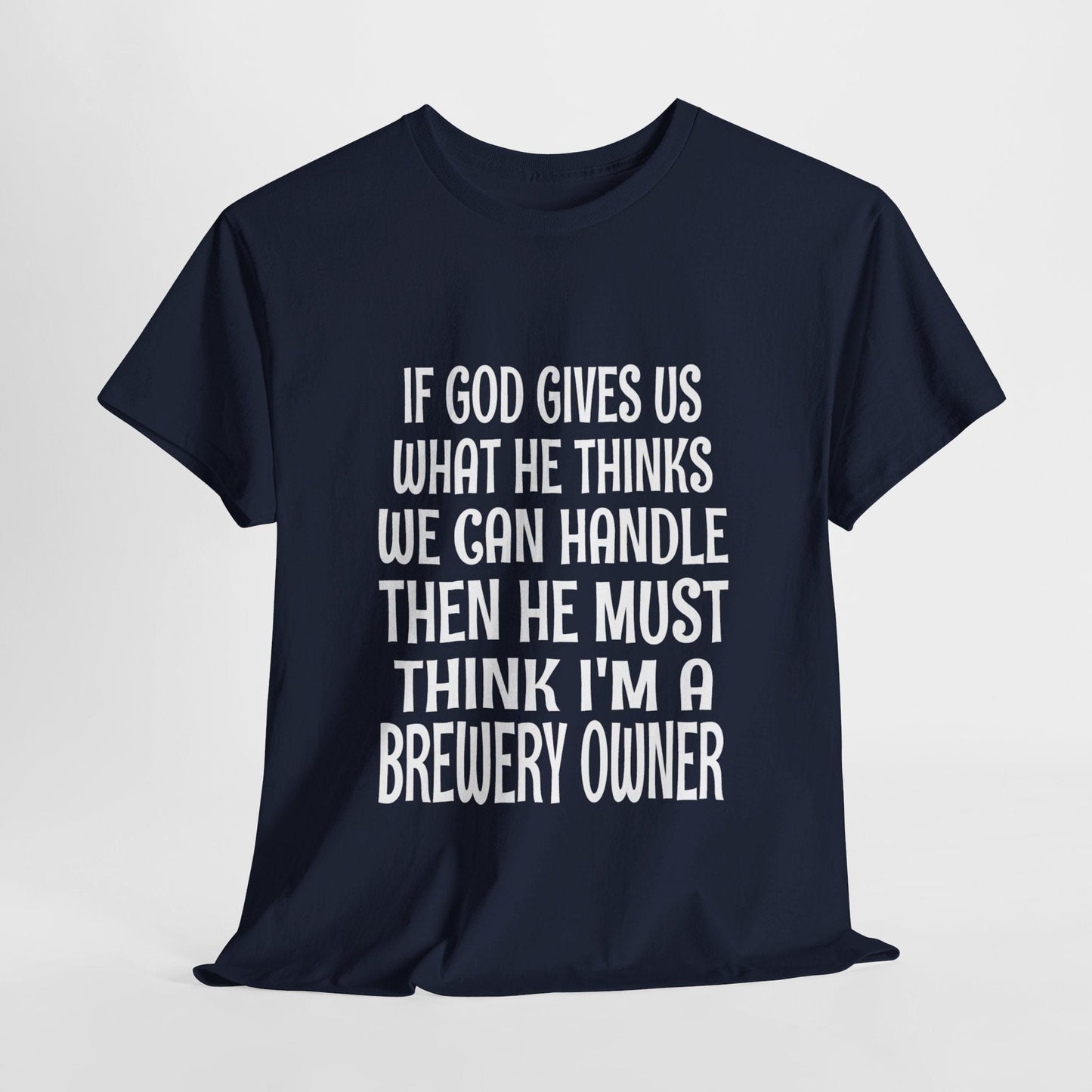 T-Shirt Navy / S He Must Think I'm A Brewery Owner - Gildan 5000 Unisex T-shirt GiftsByJeff Gifts By Jeff Pittsburgh PA