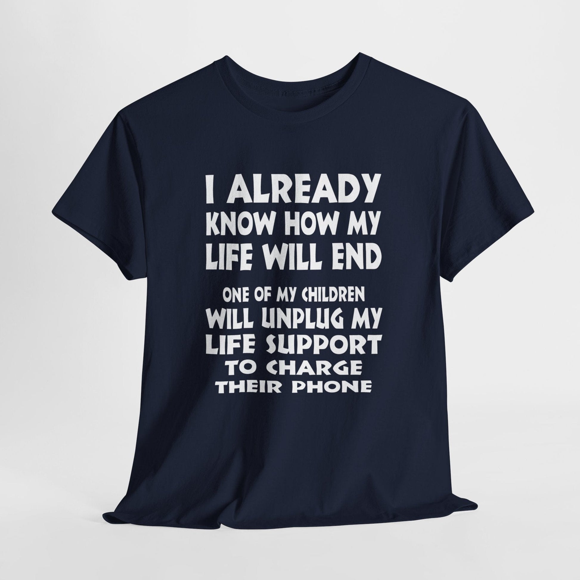 T-Shirt Navy / S One Of My Children Will Unplug My Life Support To Charge Their Phone - Gildan 5000 Unisex T-shirt GiftsByJeff Gifts By Jeff Pittsburgh PA