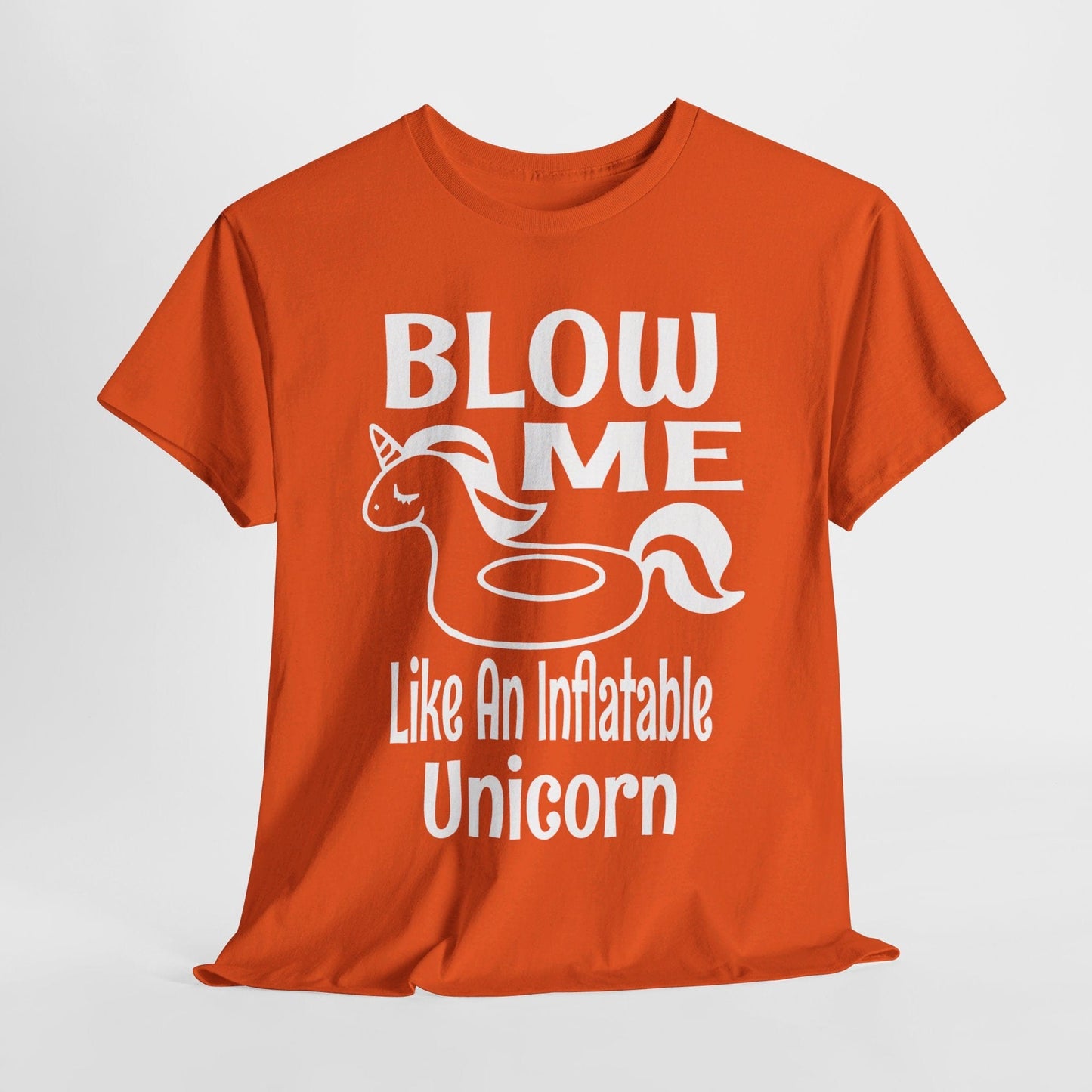 T-Shirt Orange / S Blow Me Like An Inflatable Unicorn (2) - Gildan 5000 Unisex T-shirt GiftsByJeff Gifts By Jeff Pittsburgh PA