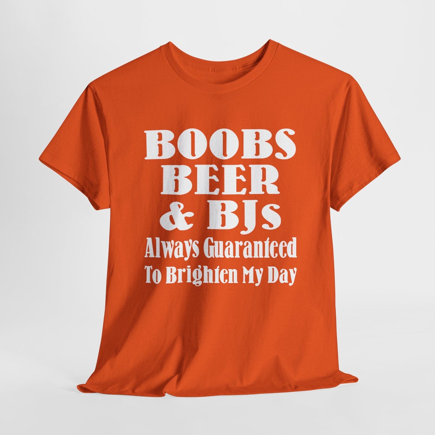 T-Shirt Orange / S Boobs, Beer & BJs, Always Guaranteed To Brighten My Day - Gildan 5000 Unisex T-shirt GiftsByJeff Gifts By Jeff Pittsburgh PA