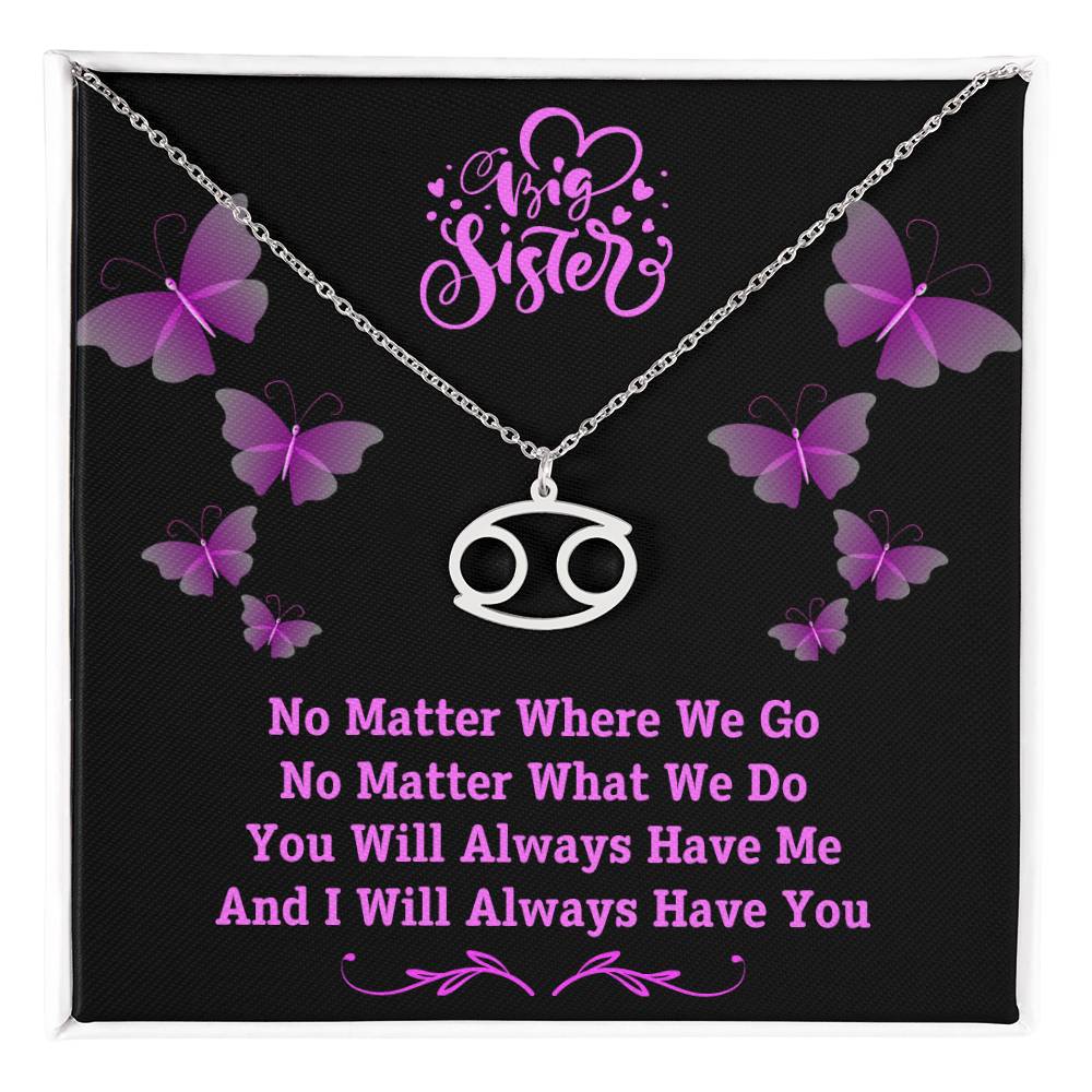 Jewelry Polished Stainless Steel / Standard Box / Cancer To My Big Sister, You Will Always Have Me, And I Will Always Have You - Zodiac Sign Necklace GiftsByJeff Gifts By Jeff Pittsburgh PA