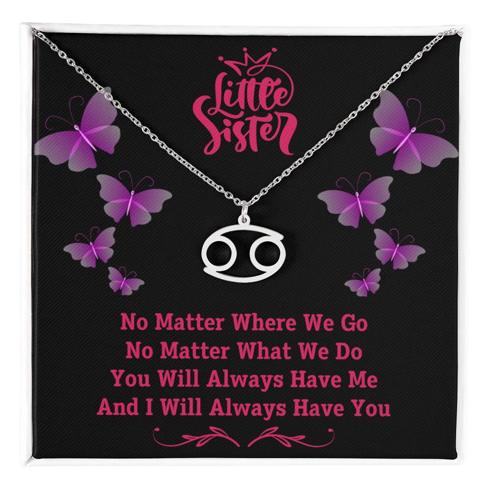 Jewelry Polished Stainless Steel / Standard Box / Cancer To My Little Sister, You Will Always Have Me, And I Will Always Have You - Zodiac Sign Necklace GiftsByJeff Gifts By Jeff Pittsburgh PA