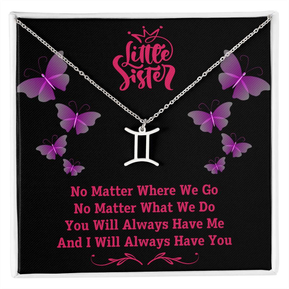 Jewelry Polished Stainless Steel / Standard Box / Gemini To My Little Sister, You Will Always Have Me, And I Will Always Have You - Zodiac Sign Necklace GiftsByJeff Gifts By Jeff Pittsburgh PA