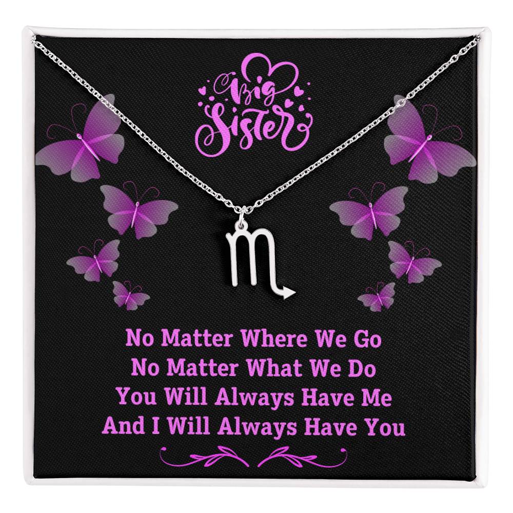 Jewelry Polished Stainless Steel / Standard Box / Scorpio To My Big Sister, You Will Always Have Me, And I Will Always Have You - Zodiac Sign Necklace GiftsByJeff Gifts By Jeff Pittsburgh PA