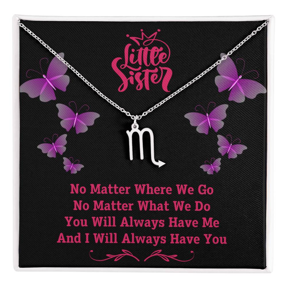 Jewelry Polished Stainless Steel / Standard Box / Scorpio To My Little Sister, You Will Always Have Me, And I Will Always Have You - Zodiac Sign Necklace GiftsByJeff Gifts By Jeff Pittsburgh PA