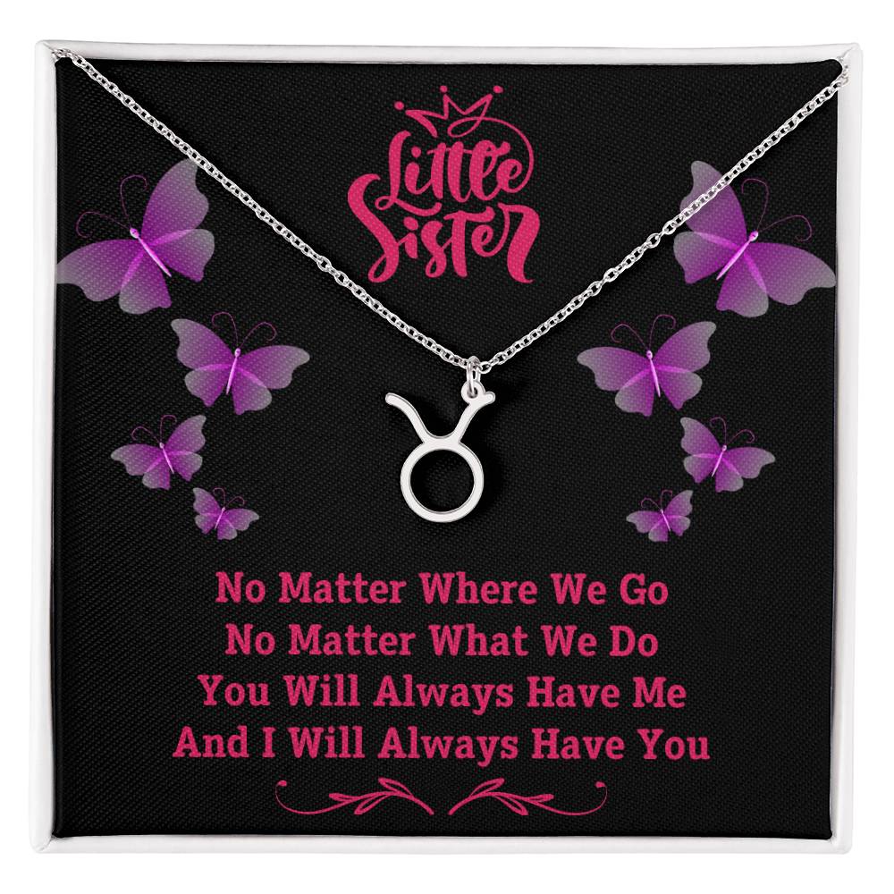 Jewelry Polished Stainless Steel / Standard Box / Taurus To My Little Sister, You Will Always Have Me, And I Will Always Have You - Zodiac Sign Necklace GiftsByJeff Gifts By Jeff Pittsburgh PA