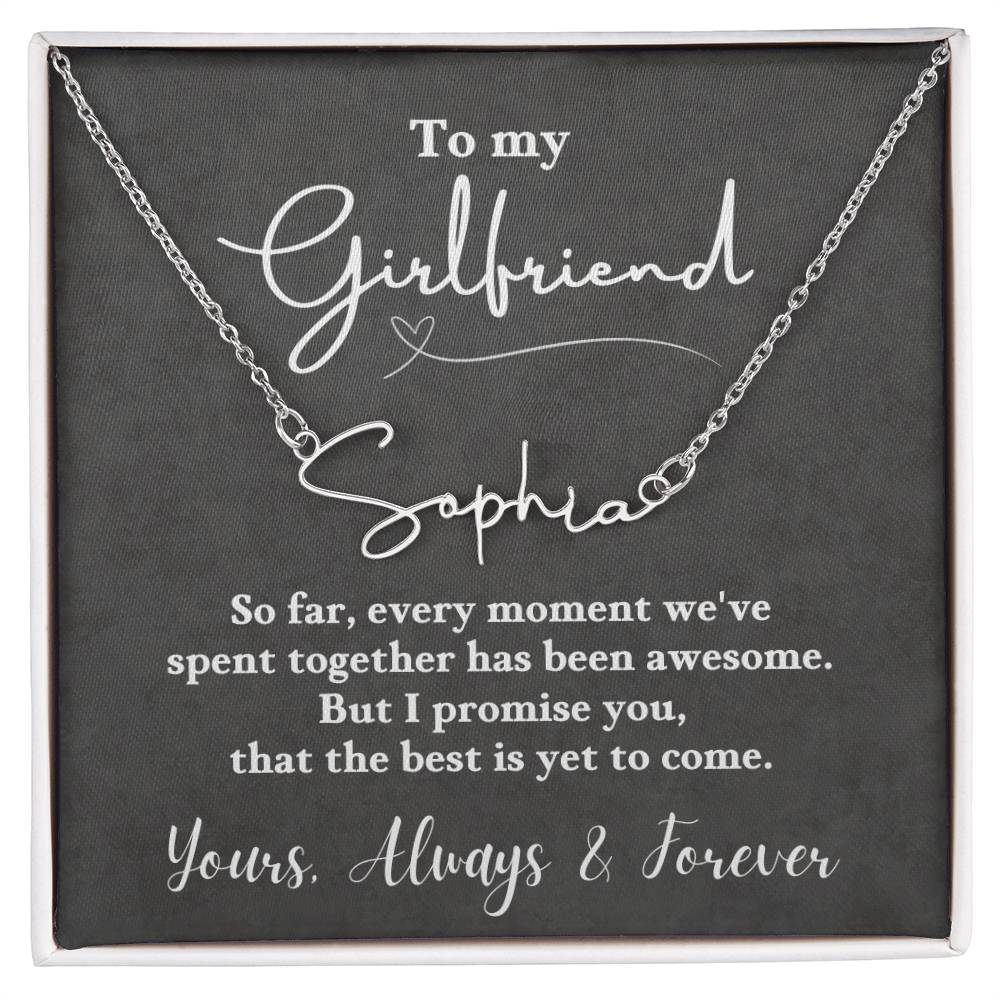 Jewelry Polished Stainless Steel / Standard Box To My Girlfriend, I promise you, that the best is yet to come. Love, Always & Forever - Personalized Signature Name Necklace GiftsByJeff Gifts By Jeff Pittsburgh PA