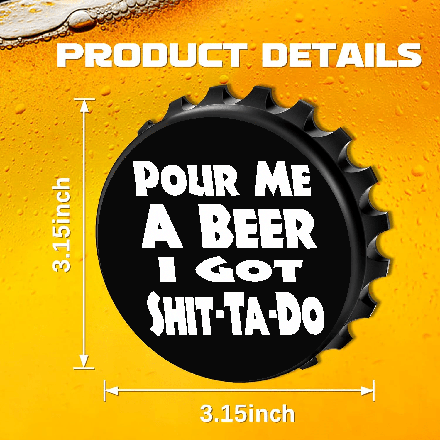 accessories Pour Me A Beer I Got Shit-Ta-Do - Designer Beer Bottle Opener Magnet for Refrigerator, Gifts for Beer Lovers, Black GiftsByJeff Gifts By Jeff Pittsburgh PA