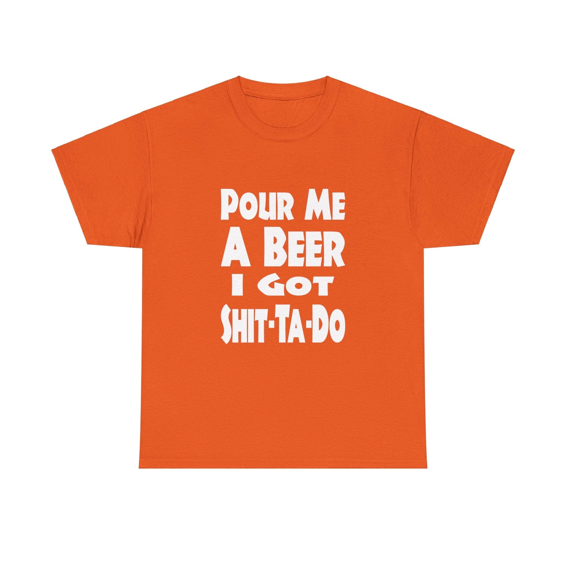 T-Shirt Pour Me A Beer, I Got Shit-Ta-Do - Gildan 5000 Unisex T-shirt GiftsByJeff Gifts By Jeff Pittsburgh PA