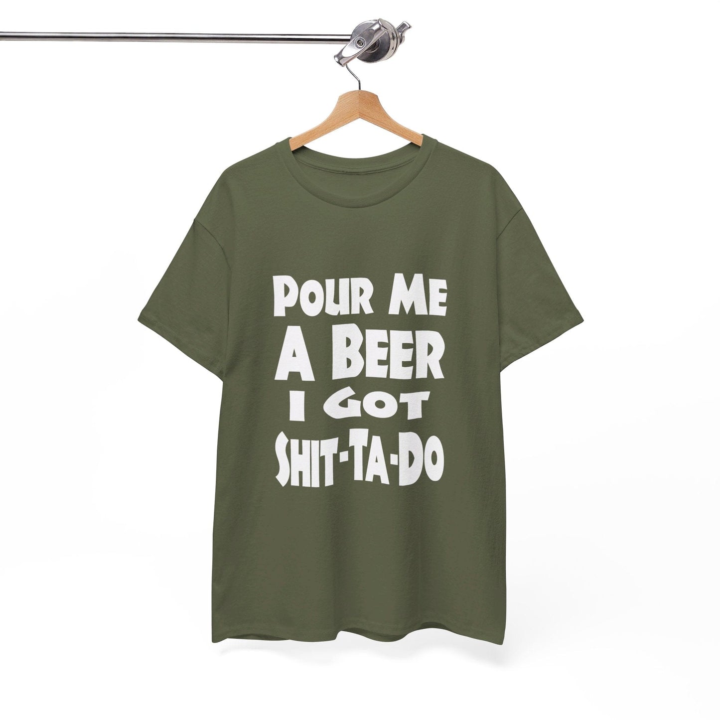 T-Shirt Pour Me A Beer, I Got Shit-Ta-Do - Gildan 5000 Unisex T-shirt GiftsByJeff Gifts By Jeff Pittsburgh PA