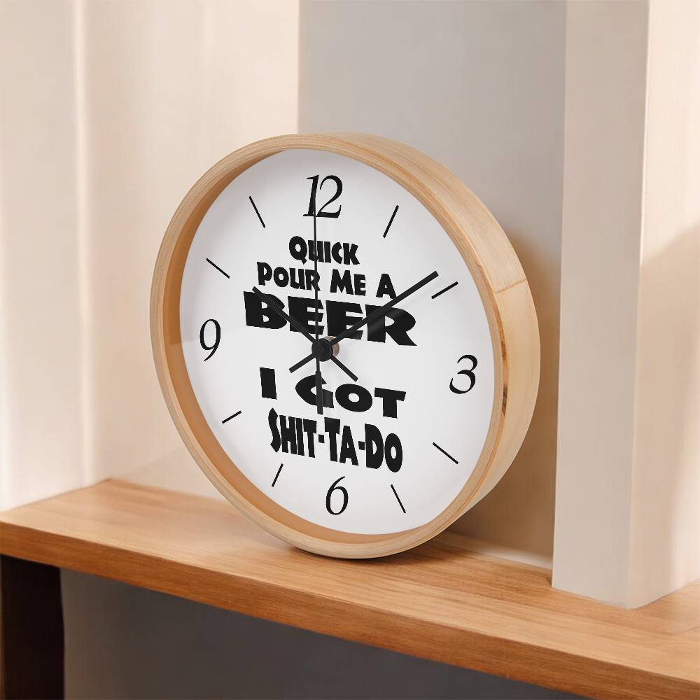 Jewelry Quick, Pour Me A Beer, I Got Shit-Ta-Do - 10" Wood Framed Wall Clock GiftsByJeff Gifts By Jeff Pittsburgh PA