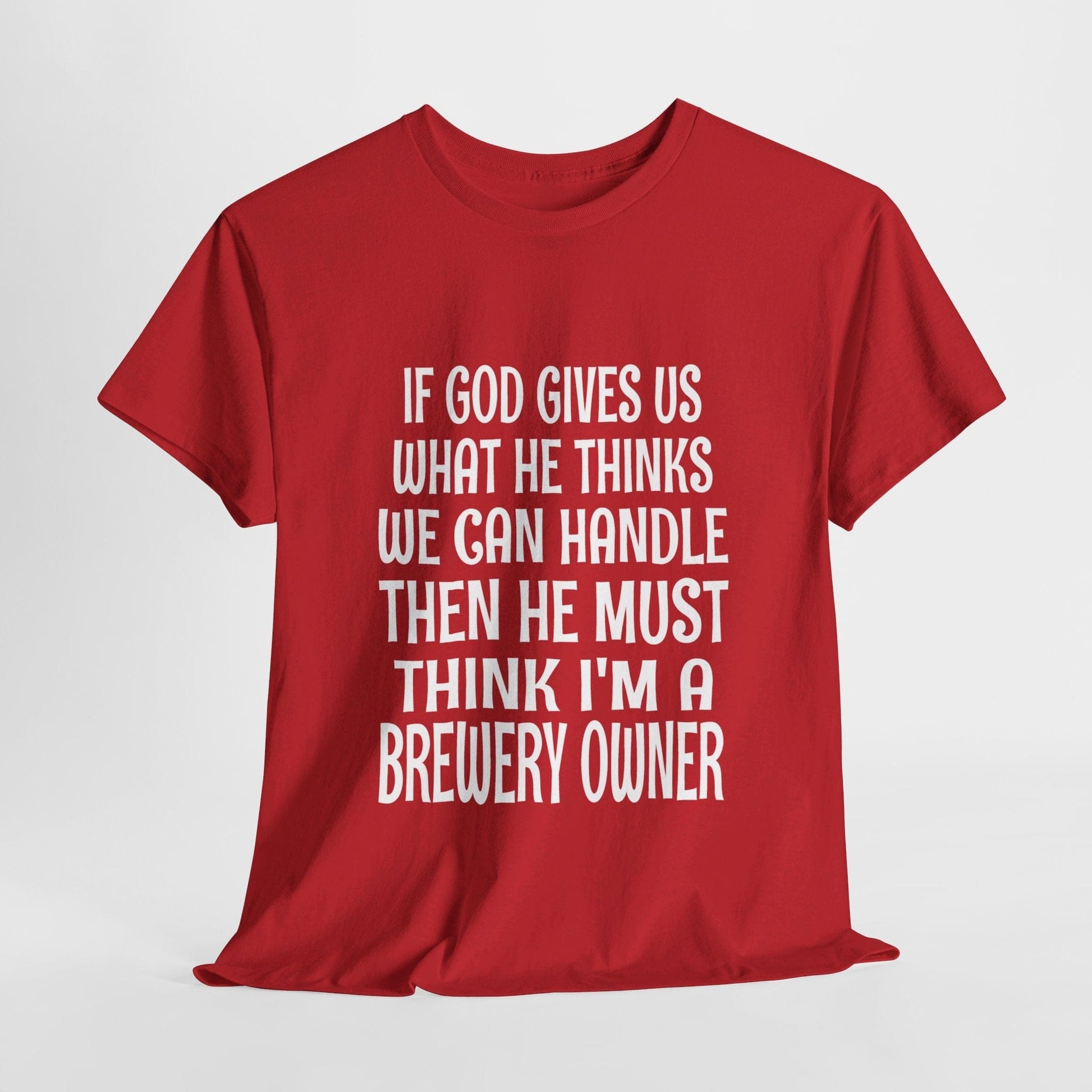 T-Shirt Red / S He Must Think I'm A Brewery Owner - Gildan 5000 Unisex T-shirt GiftsByJeff Gifts By Jeff Pittsburgh PA