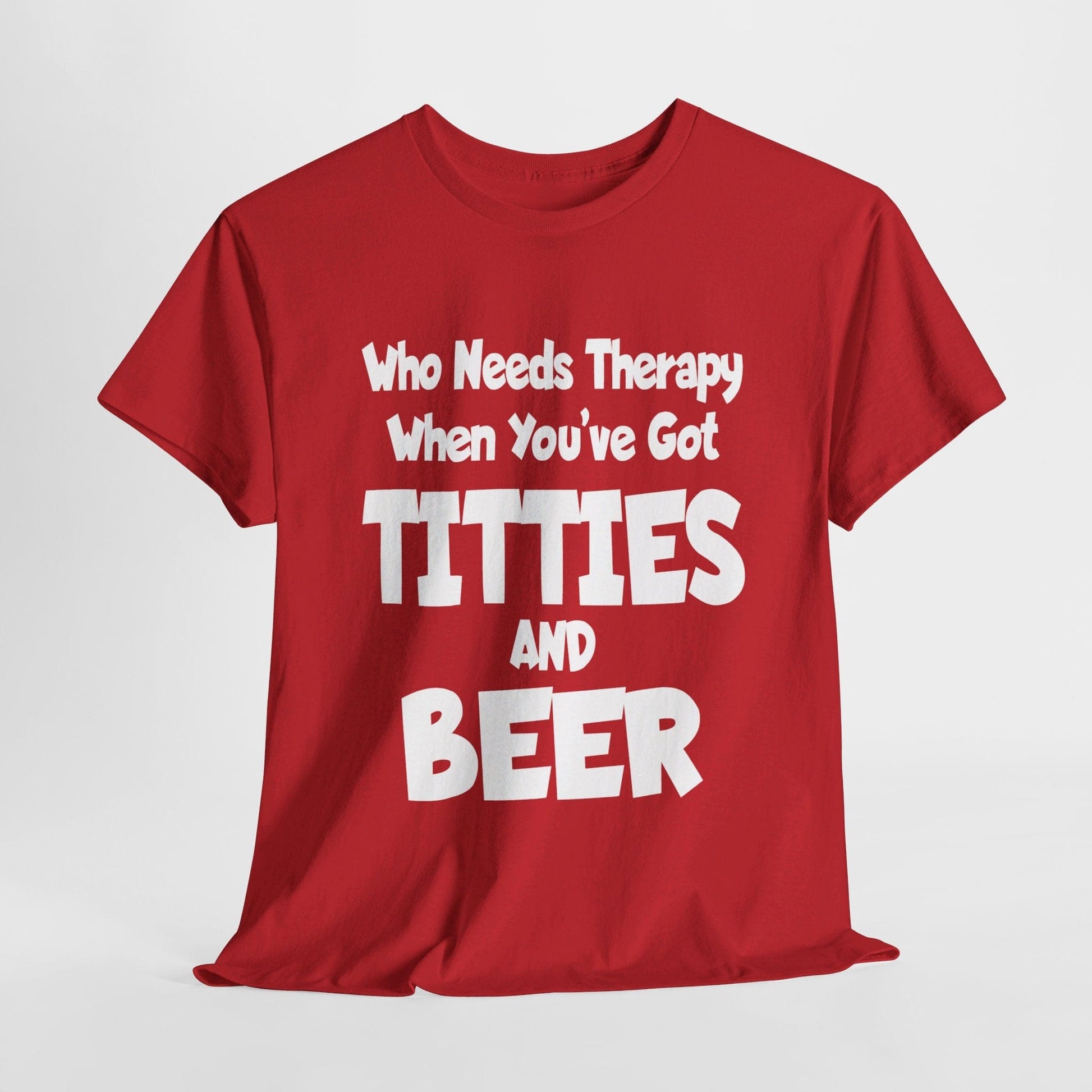 T-Shirt Red / S Who Needs Therapy When You’ve Got Titties And Beer? - Gildan 5000 Unisex T-shirt GiftsByJeff Gifts By Jeff Pittsburgh PA