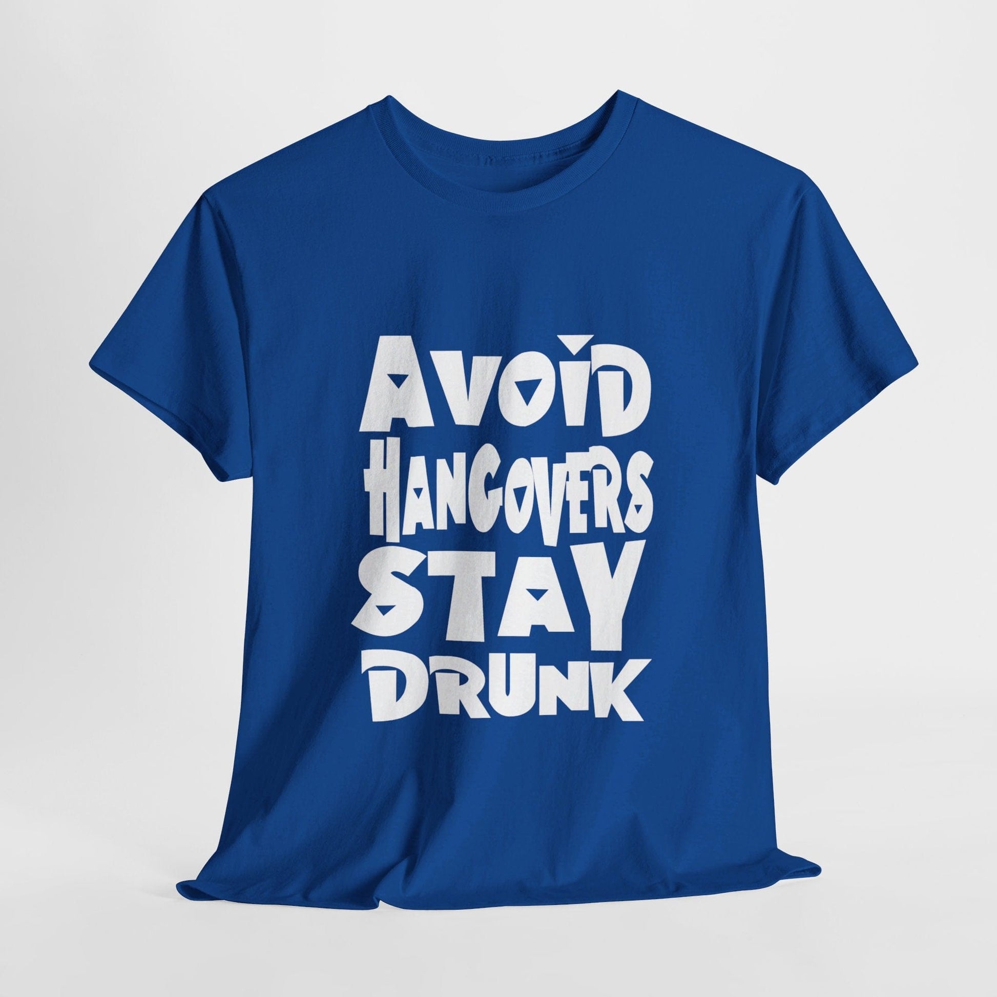 T-Shirt Royal / S Avoid Hangovers Stay Drunk - Gildan 5000 Unisex T-shirt GiftsByJeff Gifts By Jeff Pittsburgh PA