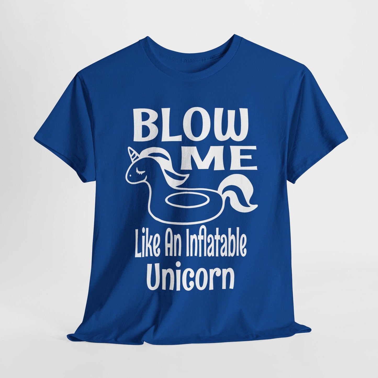 T-Shirt Royal / S Blow Me Like An Inflatable Unicorn (2) - Gildan 5000 Unisex T-shirt GiftsByJeff Gifts By Jeff Pittsburgh PA