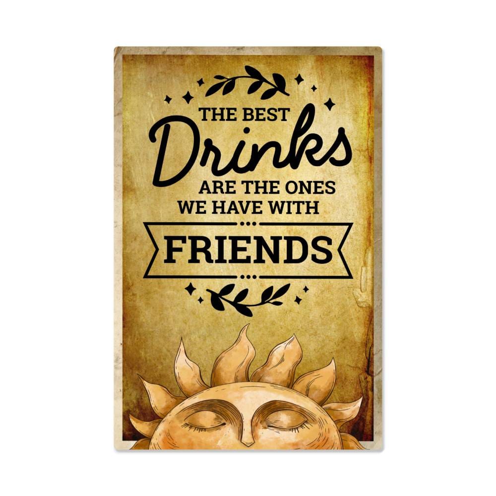 accessories The Best Drinks Are The Ones We Have With Friends - 12" x 18" Vintage Metal Sign GiftsByJeff Gifts By Jeff Pittsburgh PA