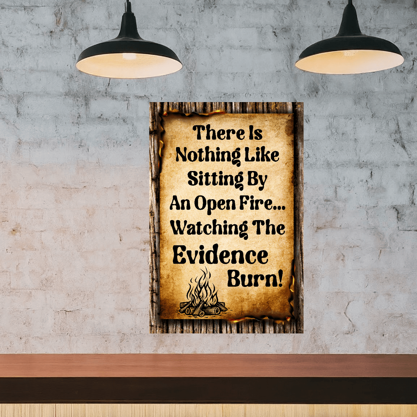 accessories There Is Nothing Like Sitting By An Open Fire... Watching The Evidence Burn - 12" x 18" Vintage Metal Sign GiftsByJeff Gifts By Jeff Pittsburgh PA