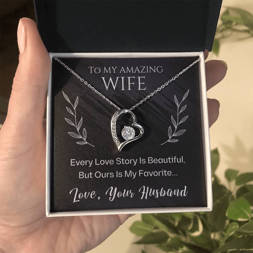 Jewelry To My Amazing Wife, Every Love Story Is Beautiful, But Ours Is My Favorite... Love, Your Husband - Dazzling Forever Love Necklace GiftsByJeff Gifts By Jeff Pittsburgh PA