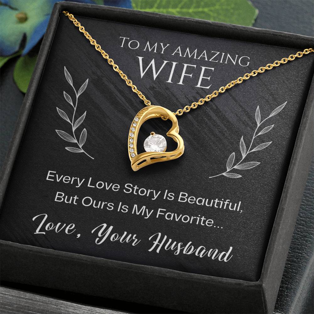 Jewelry To My Amazing Wife, Every Love Story Is Beautiful, But Ours Is My Favorite... Love, Your Husband - Dazzling Forever Love Necklace GiftsByJeff Gifts By Jeff Pittsburgh PA