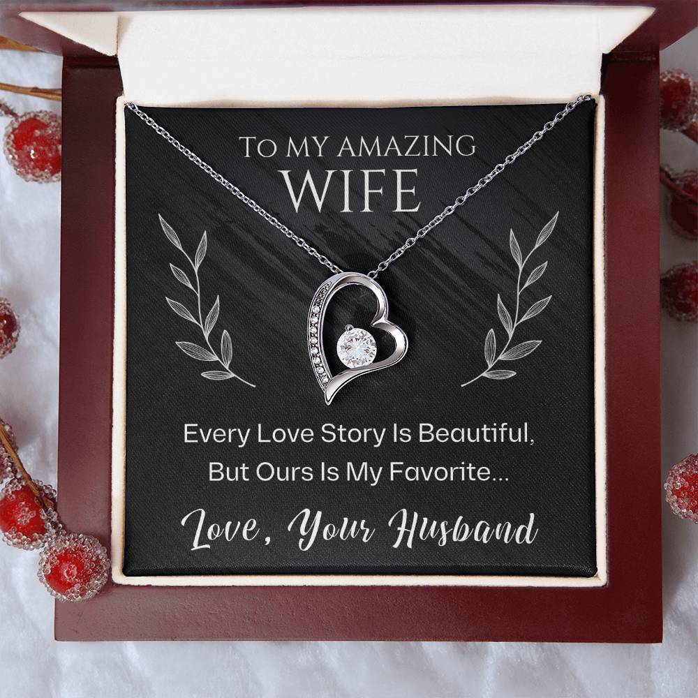 Jewelry To My Amazing Wife, Every Love Story Is Beautiful, But Ours Is My Favorite... Love, Your Husband - Dazzling Forever Love Necklace GiftsByJeff Gifts By Jeff Pittsburgh PA