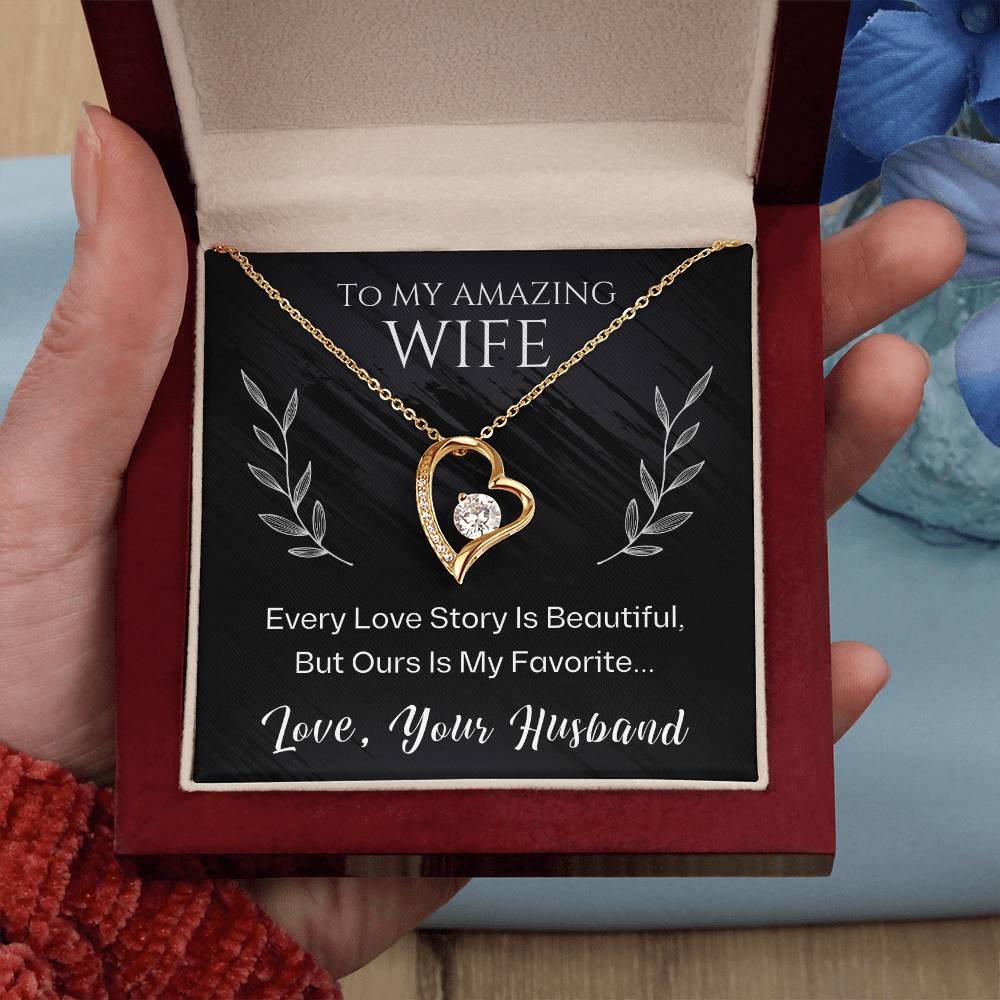 Jewelry To My Amazing Wife, Every Love Story Is Beautiful, But Ours Is My Favorite... Love, Your Husband - Dazzling Forever Love Necklace GiftsByJeff Gifts By Jeff Pittsburgh PA