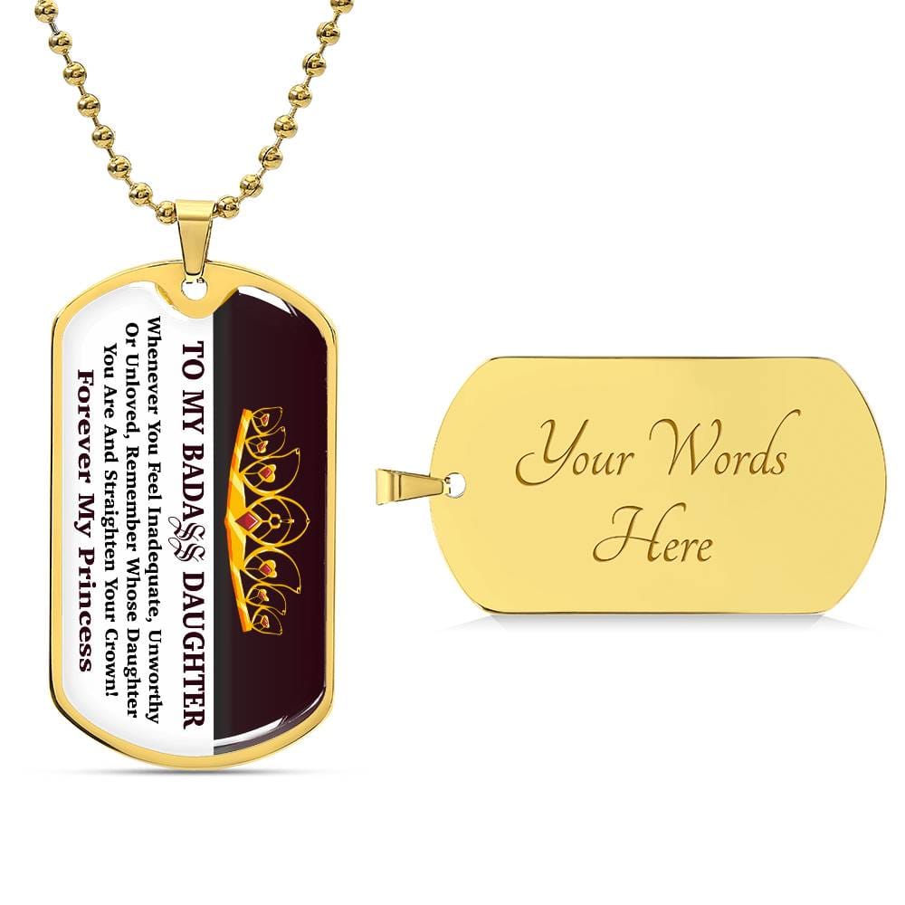 Jewelry To My Bad Ass Daughter - Whenever You Feel Inadequate, Remember Whose Daughter You Are And Straighten Your Crown! - Dog Tag Necklace GiftsByJeff Gifts By Jeff Pittsburgh PA