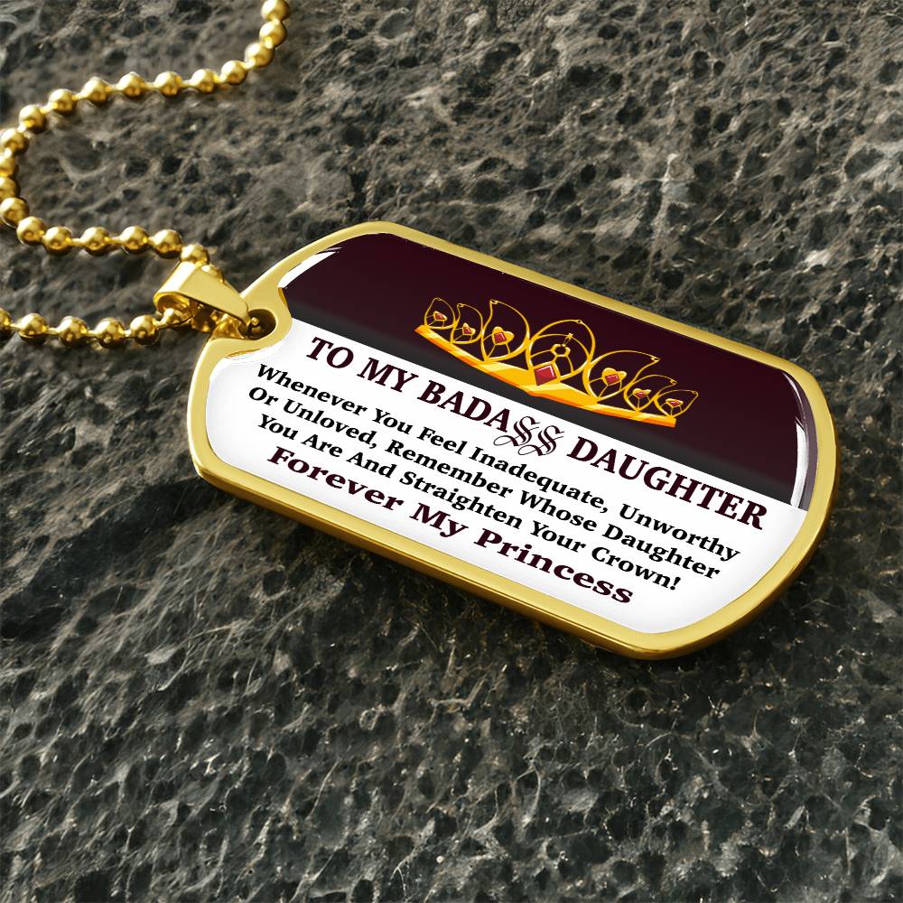 Jewelry To My Bad Ass Daughter - Whenever You Feel Inadequate, Remember Whose Daughter You Are And Straighten Your Crown! - Dog Tag Necklace GiftsByJeff Gifts By Jeff Pittsburgh PA