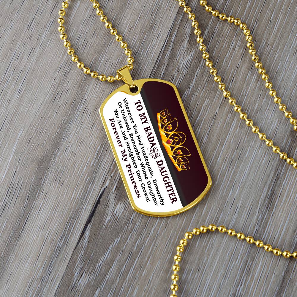 Jewelry To My Bad Ass Daughter - Whenever You Feel Inadequate, Remember Whose Daughter You Are And Straighten Your Crown! - Dog Tag Necklace GiftsByJeff Gifts By Jeff Pittsburgh PA