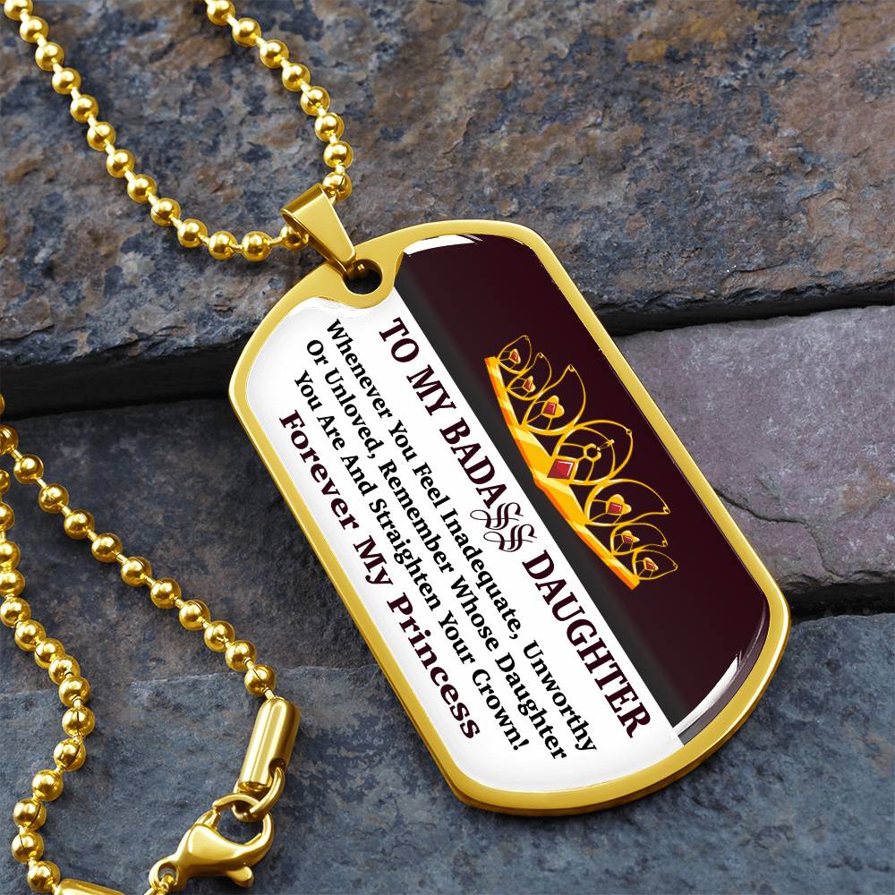 Jewelry To My Bad Ass Daughter - Whenever You Feel Inadequate, Remember Whose Daughter You Are And Straighten Your Crown! - Dog Tag Necklace GiftsByJeff Gifts By Jeff Pittsburgh PA