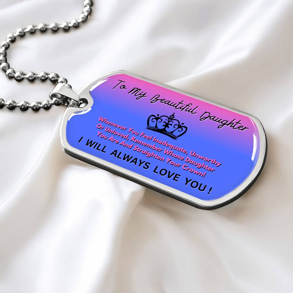 Jewelry To  My Beautiful Daughter - Remember Whose Daughter You Are And Straighten Your Crown! - Dog Tag Necklace GiftsByJeff Gifts By Jeff Pittsburgh PA