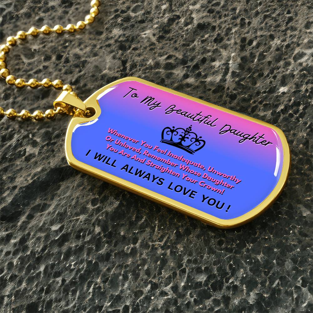 Jewelry To  My Beautiful Daughter - Remember Whose Daughter You Are And Straighten Your Crown! - Dog Tag Necklace GiftsByJeff Gifts By Jeff Pittsburgh PA