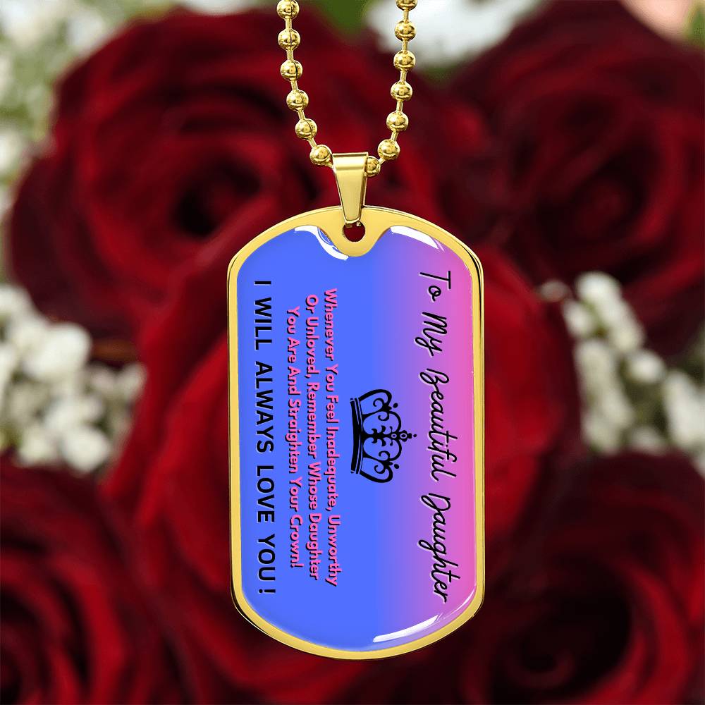 Jewelry To  My Beautiful Daughter - Remember Whose Daughter You Are And Straighten Your Crown! - Dog Tag Necklace GiftsByJeff Gifts By Jeff Pittsburgh PA