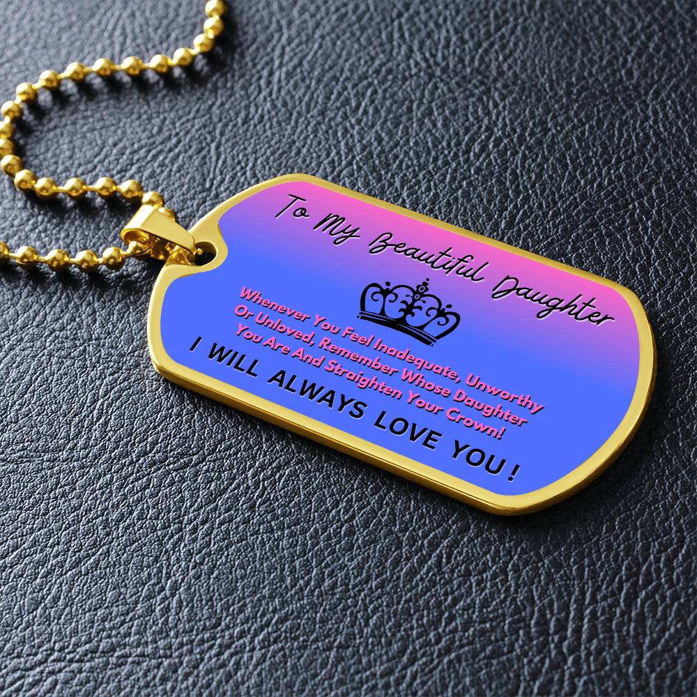 Jewelry To  My Beautiful Daughter - Remember Whose Daughter You Are And Straighten Your Crown! - Dog Tag Necklace GiftsByJeff Gifts By Jeff Pittsburgh PA