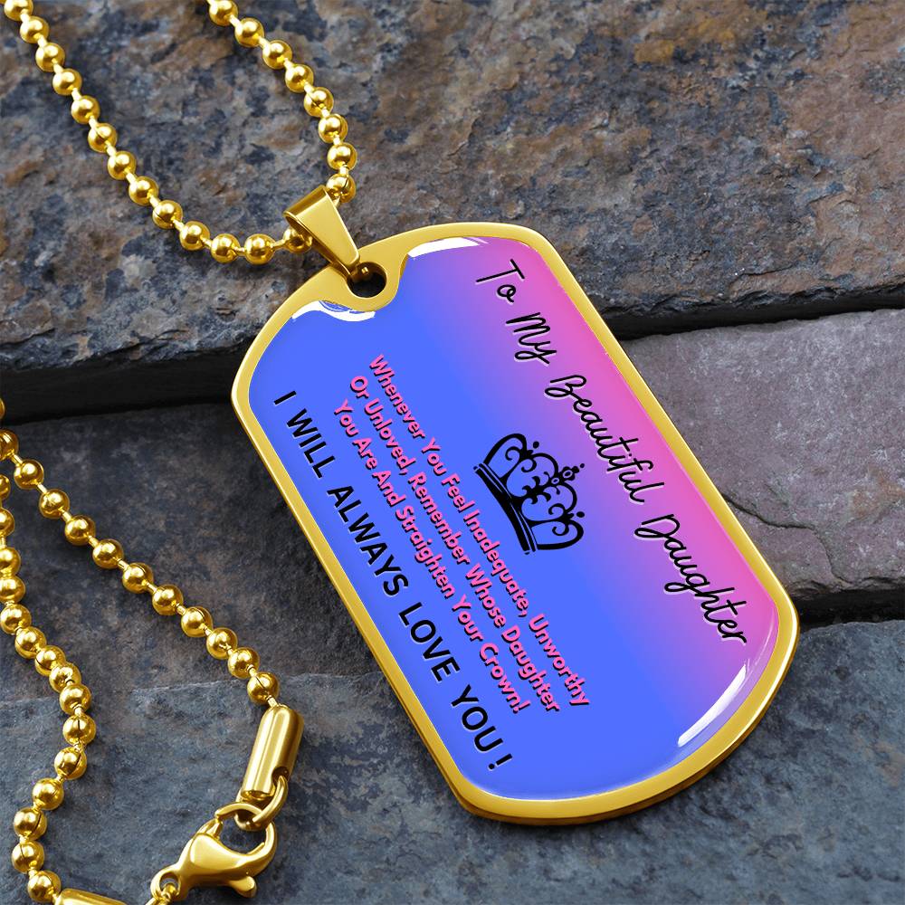 Jewelry To  My Beautiful Daughter - Remember Whose Daughter You Are And Straighten Your Crown! - Dog Tag Necklace GiftsByJeff Gifts By Jeff Pittsburgh PA