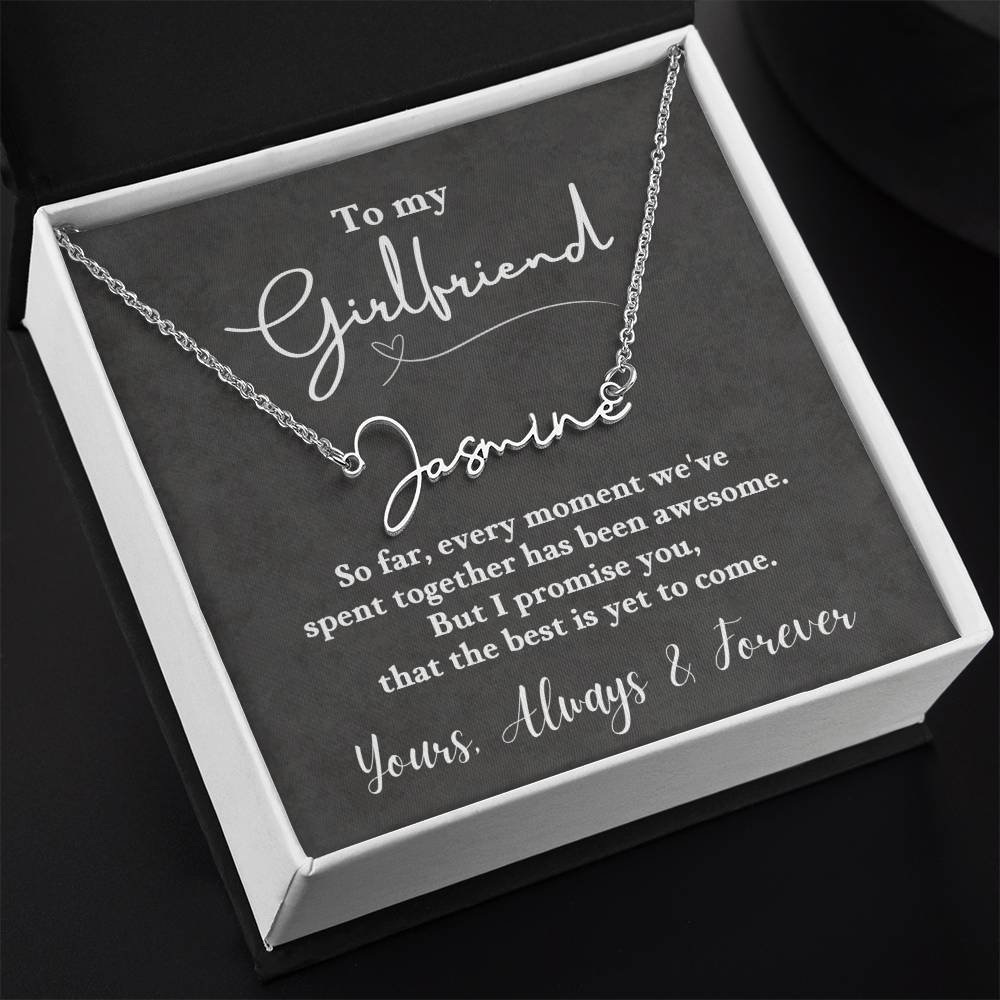 Jewelry To My Girlfriend, I promise you, that the best is yet to come. Love, Always & Forever - Personalized Signature Name Necklace GiftsByJeff Gifts By Jeff Pittsburgh PA