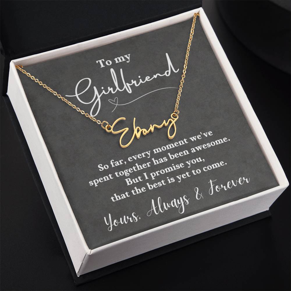 Jewelry To My Girlfriend, I promise you, that the best is yet to come. Love, Always & Forever - Personalized Signature Name Necklace GiftsByJeff Gifts By Jeff Pittsburgh PA