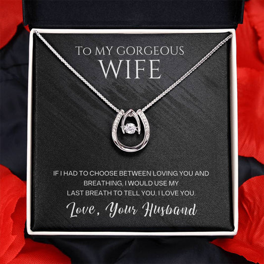 Jewelry To My Gorgeous Wife, If I Had To Choose Between Loving You And Breathing, Love, Your Husband - Beautiful Lucky In Love Necklace GiftsByJeff Gifts By Jeff Pittsburgh PA