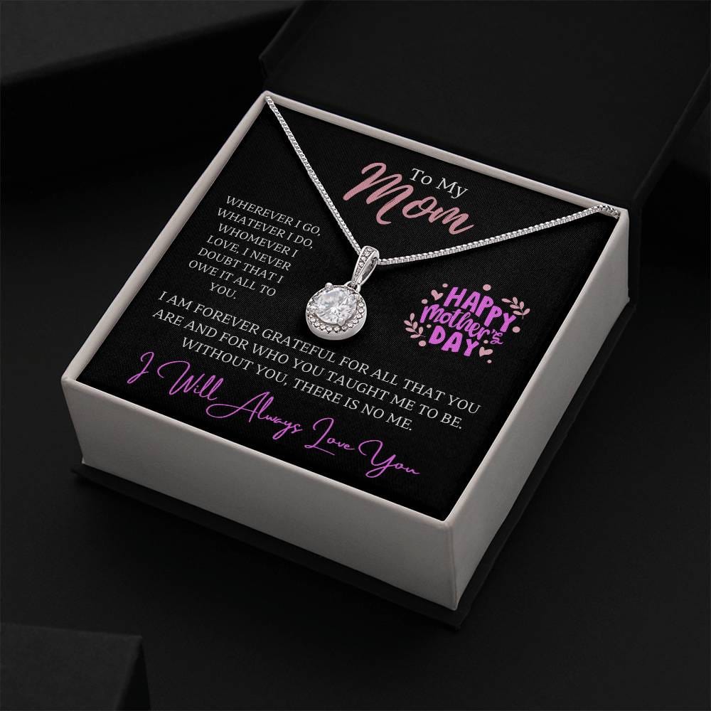 Jewelry To My Mom, Wherever I go, whatever I do, whomever I love, I never doubt that I owe it all to you. - dazzling Eternal Hope Necklace GiftsByJeff Gifts By Jeff Pittsburgh PA