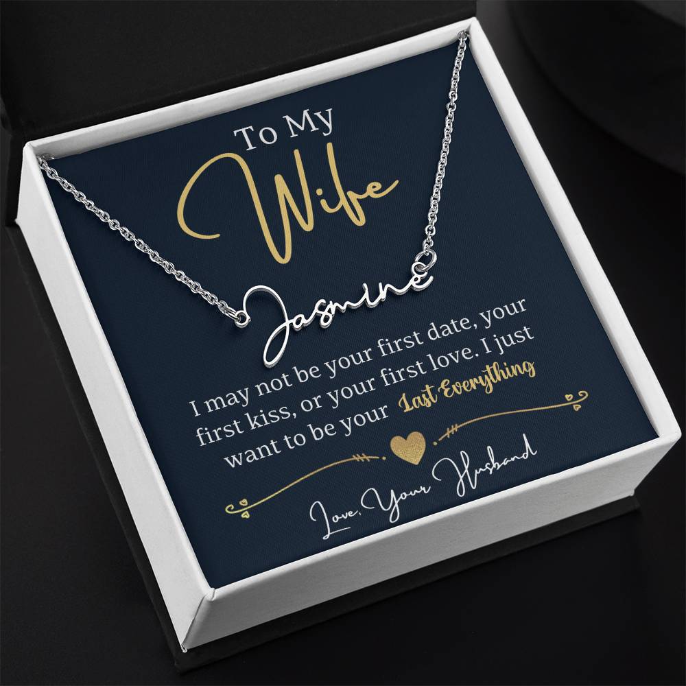 Jewelry To My Wife, I Just Want To Be Your Last Everything, Love, Your Husband - Signature Style Name Necklace! GiftsByJeff Gifts By Jeff Pittsburgh PA