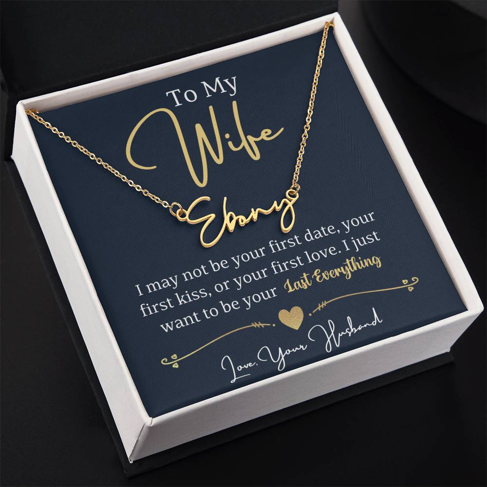 Jewelry To My Wife, I Just Want To Be Your Last Everything, Love, Your Husband - Signature Style Name Necklace! GiftsByJeff Gifts By Jeff Pittsburgh PA