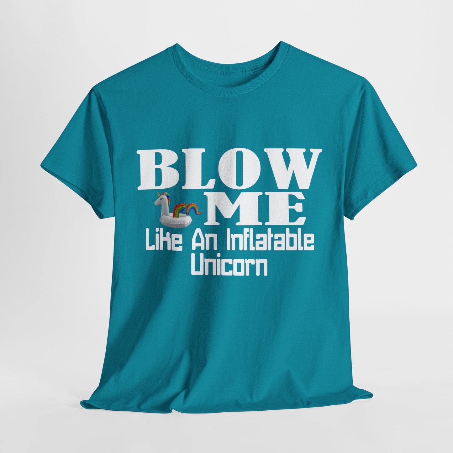 T-Shirt Tropical Blue / S BLOW ME Like An Inflatable Unicorn - Unisex Heavy Cotton Tee GiftsByJeff Gifts By Jeff Pittsburgh PA