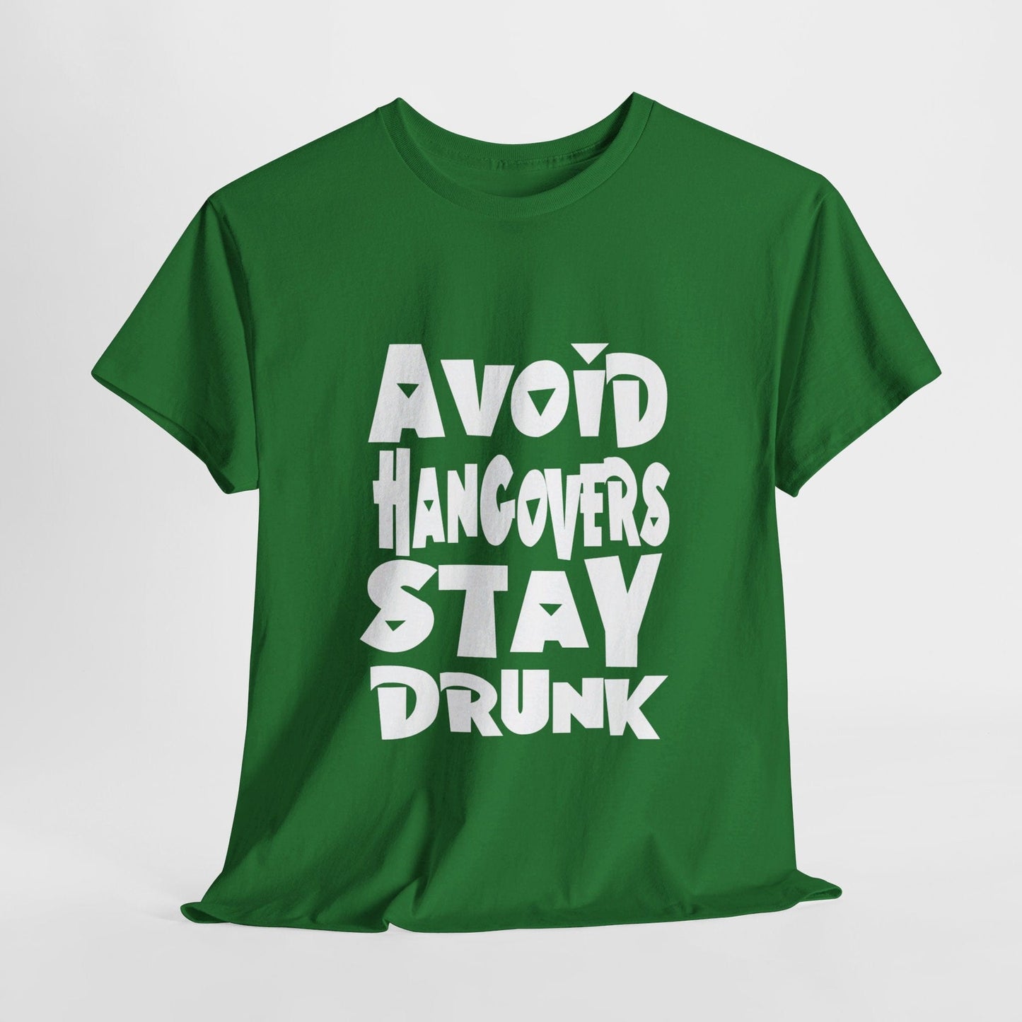 T-Shirt Turf Green / S Avoid Hangovers Stay Drunk - Gildan 5000 Unisex T-shirt GiftsByJeff Gifts By Jeff Pittsburgh PA