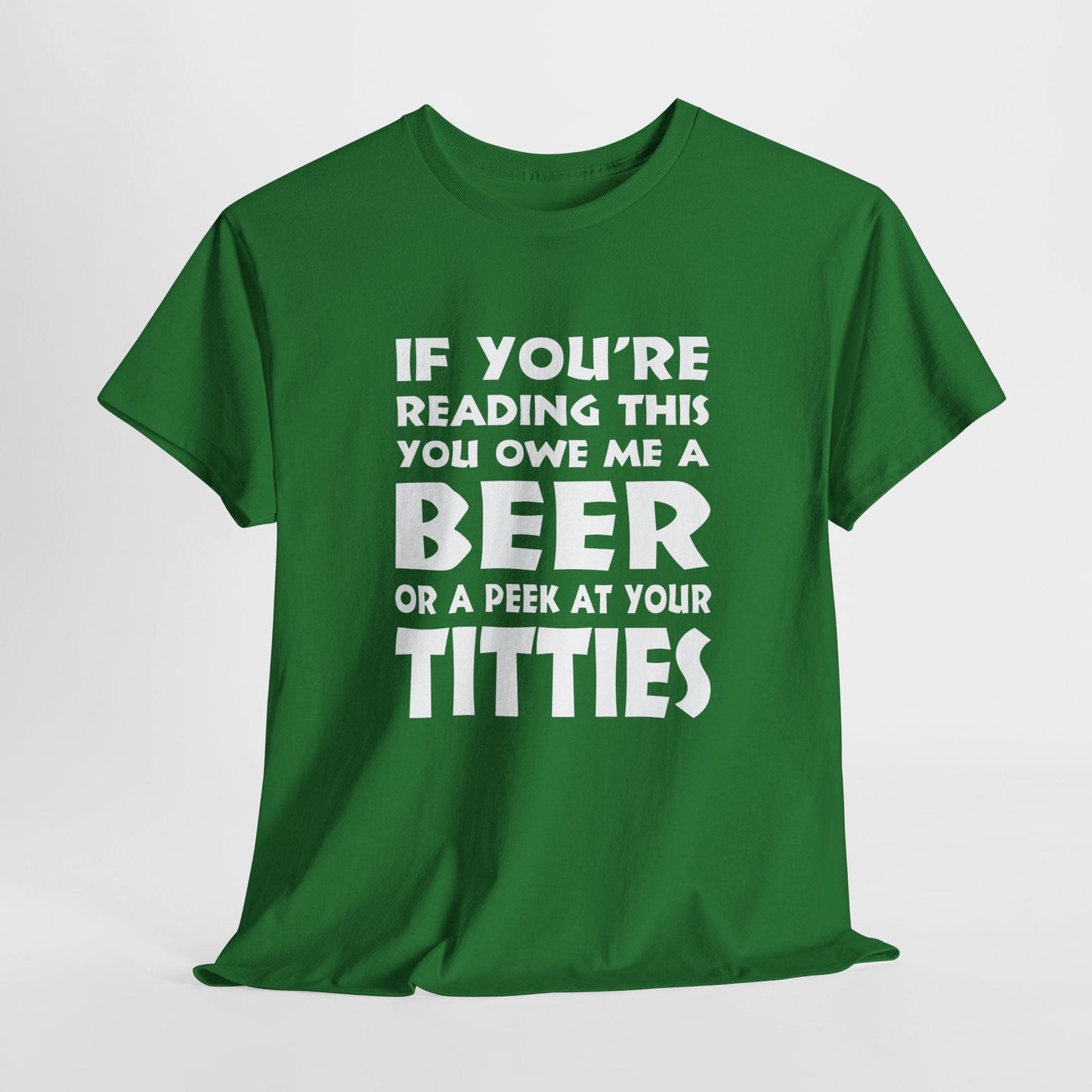 T-Shirt Turf Green / S (FRONT Print) - If You're Reading This, You Owe Me A Peek At Your Titties - Gildan 5000 Unisex T-shirt GiftsByJeff Gifts By Jeff Pittsburgh PA